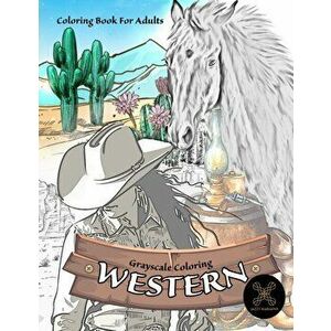Grayscale coloring WESTERN coloring book for adults: wild west coloring book, Paperback - Jazzy Harmony imagine