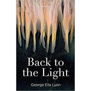 Back to the Light: Poems, Paperback - George Ella Lyon imagine
