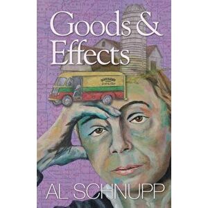 Goods & Effects, Paperback - Al Schnupp imagine