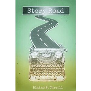 Story Road, Paperback - Blaine S. Carrell imagine