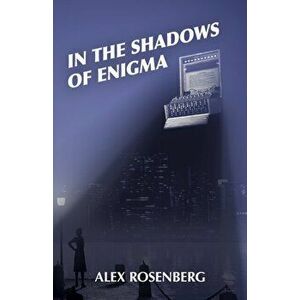 In the Shadows of Enigma: A Novel, Paperback - Alex Rosenberg imagine
