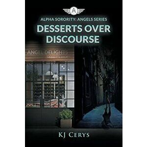 Desserts Over Discourse, Paperback - Kj Cerys imagine