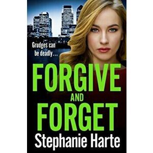 Forgive and Forget, Paperback - Stephanie Harte imagine