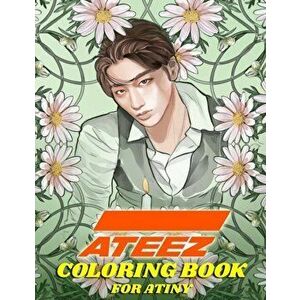 ATEEZ Coloring Book for ATINY: Relaxation, Fun, Creativity, , Paperback - Kpop Ftw imagine