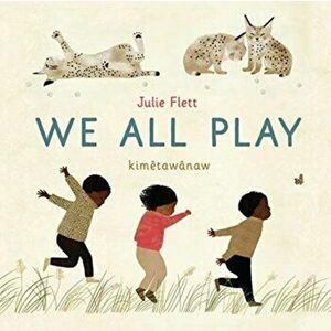 We All Play, Hardcover - Julie Flett imagine