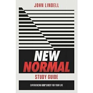 New Normal Study Guide: Experiencing God's Best for Your Life, Paperback - John Lindell imagine