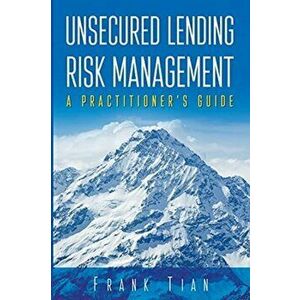 Unsecured Lending Risk Management, Paperback - Frank Tian imagine