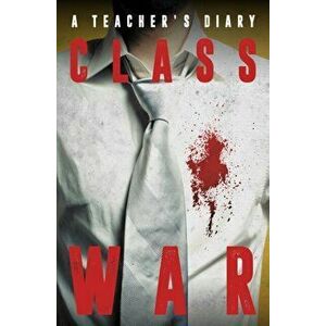 Class War. A Teacher's Diary, Hardback - Anonymous imagine