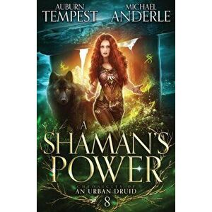 A Shaman's Power, Paperback - Auburn Tempest imagine