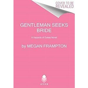 Gentleman Seeks Bride: A Hazards of Dukes Novel, Paperback - Megan Frampton imagine