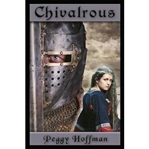 Chivalrous, Paperback - Peggy Hoffman imagine