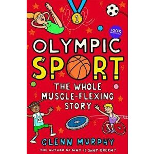Olympic Sport: The Whole Muscle-Flexing Story. 100% Unofficial, Paperback - Glenn Murphy imagine