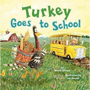 Turkey Goes to School, Hardcover - Wendi Silvano imagine