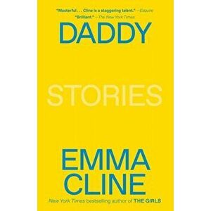 Daddy: Stories, Paperback - Emma Cline imagine