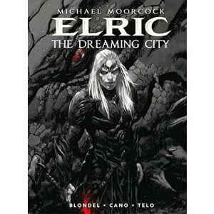 Michael Moorcock's Elric Vol. 4: The Dreaming City, Hardcover - Julien Blondel imagine