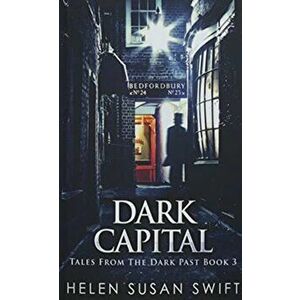 Dark Capital, Paperback - Helen Susan Swift imagine