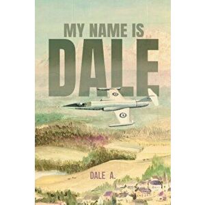 My Name Is Dale, Paperback - Dale A imagine