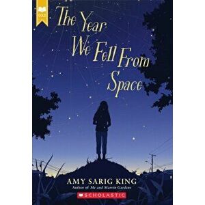 The Year We Fell from Space (Scholastic Gold), Paperback - Amy Sarig King imagine
