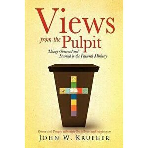 Views from the Pulpit, Paperback - John W. Krueger imagine