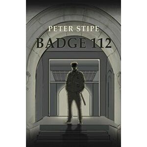 Badge 112, Paperback - Peter Stipe imagine