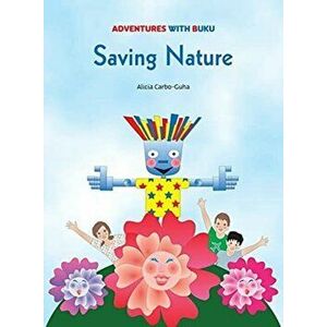Saving Nature, Hardcover - Alicia Carbo-Guha imagine