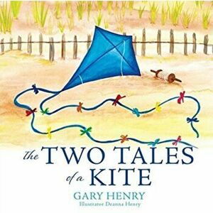 The Two Tales of a Kite, Paperback - Gary Henry imagine