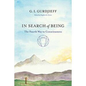 In Search of Being: The Fourth Way to Consciousness, Paperback - G. I. Gurdjieff imagine