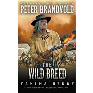 The Wild Breed, Paperback - Peter Brandvold imagine