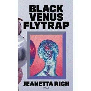Black Venus Fly Trap, Paperback - Jeanetta Rich imagine