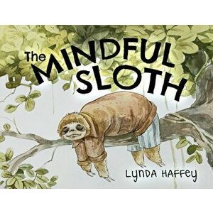 The Mindful Sloth, Paperback - Lynda Haffey imagine