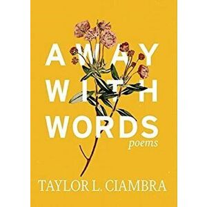 Away With Words, Paperback - Taylor L. Ciambra imagine