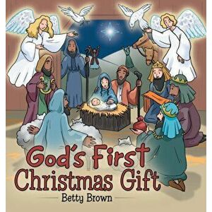 God's First Christmas Gift, Hardcover - Betty Brown imagine