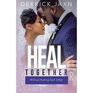 Heal Together Without Hurting Each Other, Paperback - Derrick E. Jaxn imagine