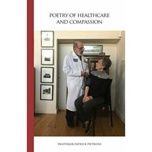 Poetry of Healthcare and Compassion, Paperback - Patrick Pietroni imagine