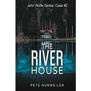 The River House, Paperback - Pete Nunweiler imagine