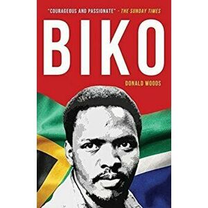 Biko: The powerful biography of Steve Biko and the struggle of the Black Consciousness Movement, Paperback - Donald Woods imagine