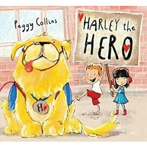 Harley the Hero, Hardcover - Peggy Collins imagine