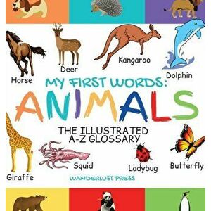 My First Words: The Illustrated A-Z Glossary Of The Animal Kingdom For Preschoolers, Hardcover - Wanderlust Press imagine