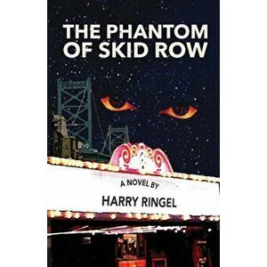 The Phantom of Skid Row, Paperback - Harry Ringel imagine