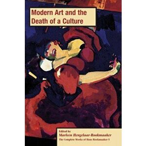 Modern Art and the Death of a Culture, PB (vol 5), Paperback - Marleen Hengelaar-Rookmaaker imagine