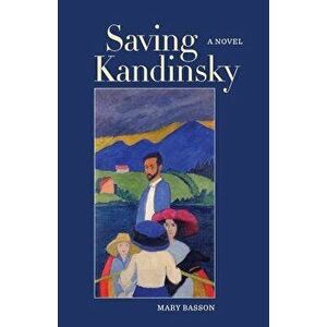 Saving Kandinsky, Paperback - Mary Basson imagine