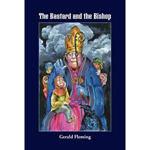 The Bastard and the Bishop, Paperback - Gerald Fleming imagine