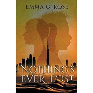 Nothing's Ever Lost, Paperback - Emma G. Rose imagine