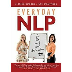Everyday NLP: For life, work and relationships, Paperback - Florence Madden imagine