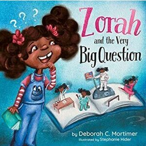 Zorah and the Very Big Question, Paperback - Deborah C. Mortimer imagine
