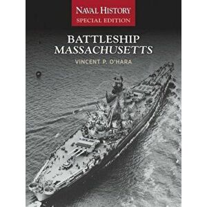 Battleship Massachusetts: Naval History Special Edition, Paperback - Vincent O'Hara imagine