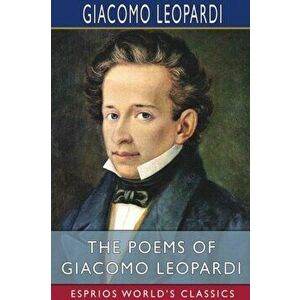 The Poems of Giacomo Leopardi (Esprios Classics), Paperback - Giacomo Leopardi imagine