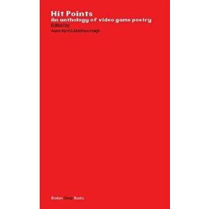 Hit Points Red: An anthology of video game poetry, Paperback - Aaron Kent imagine