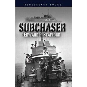 Subchaser, Paperback - Edward P. Stafford imagine