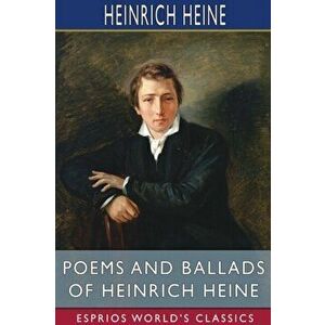 Poems and Ballads of Heinrich Heine (Esprios Classics), Paperback - Heinrich Heine imagine